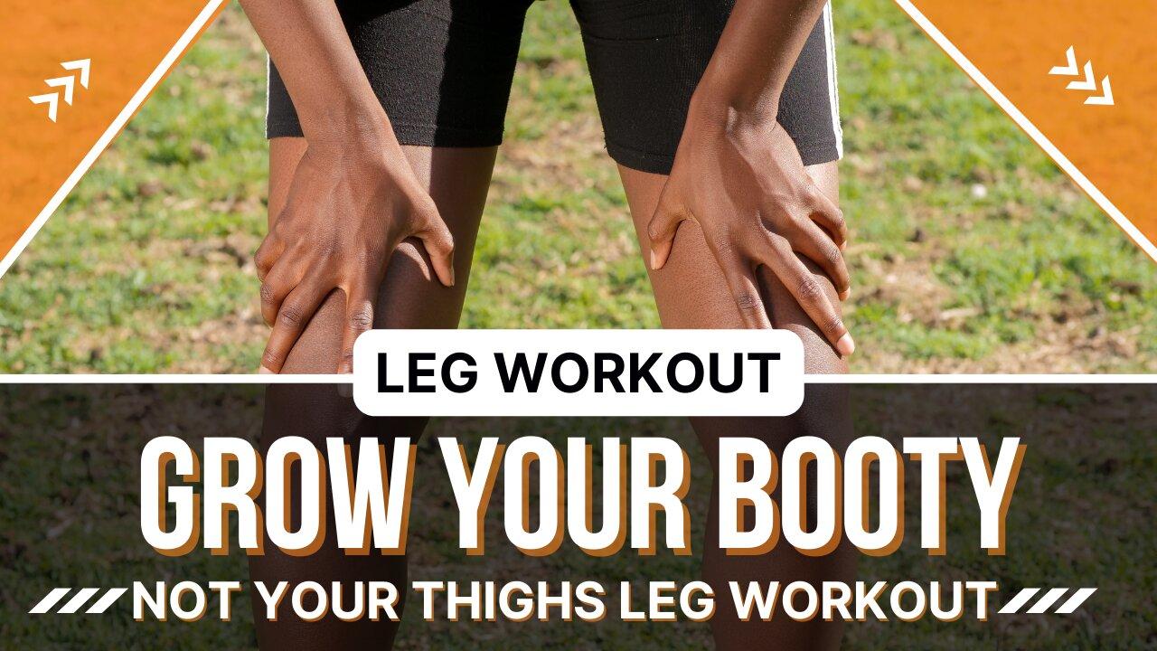 Leg Workouts: Grow Your Booty Not Your Thighs Workout