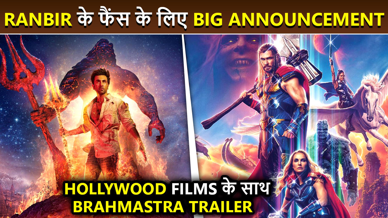 Big Announcement: Experience Ranbir Kapoor's Brahmastra With Thor: Love And Thunder