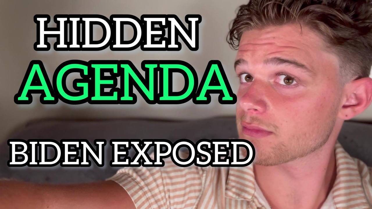 President Biden EXPOSED: the Hidden Agenda