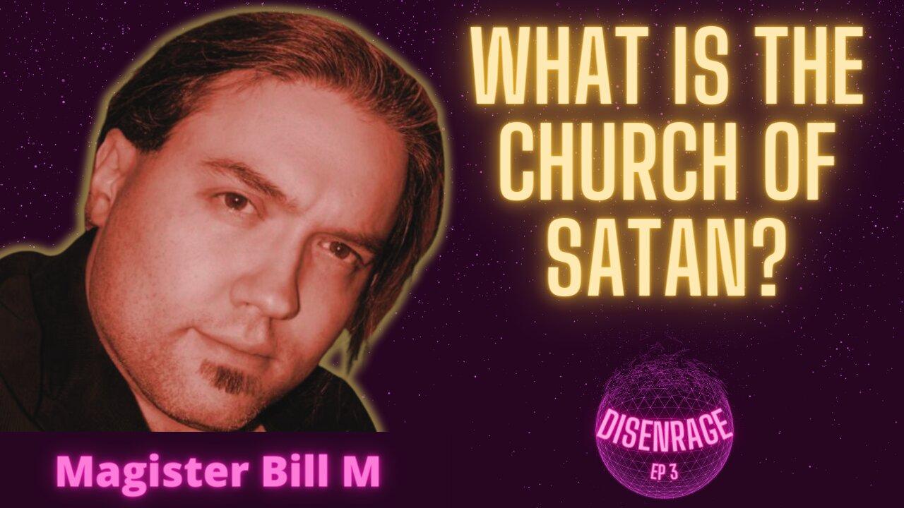 DISENRAGE EP 3: What is the CHURCH OF SATAN? A chat with CoS priesthood member Magister Bill M