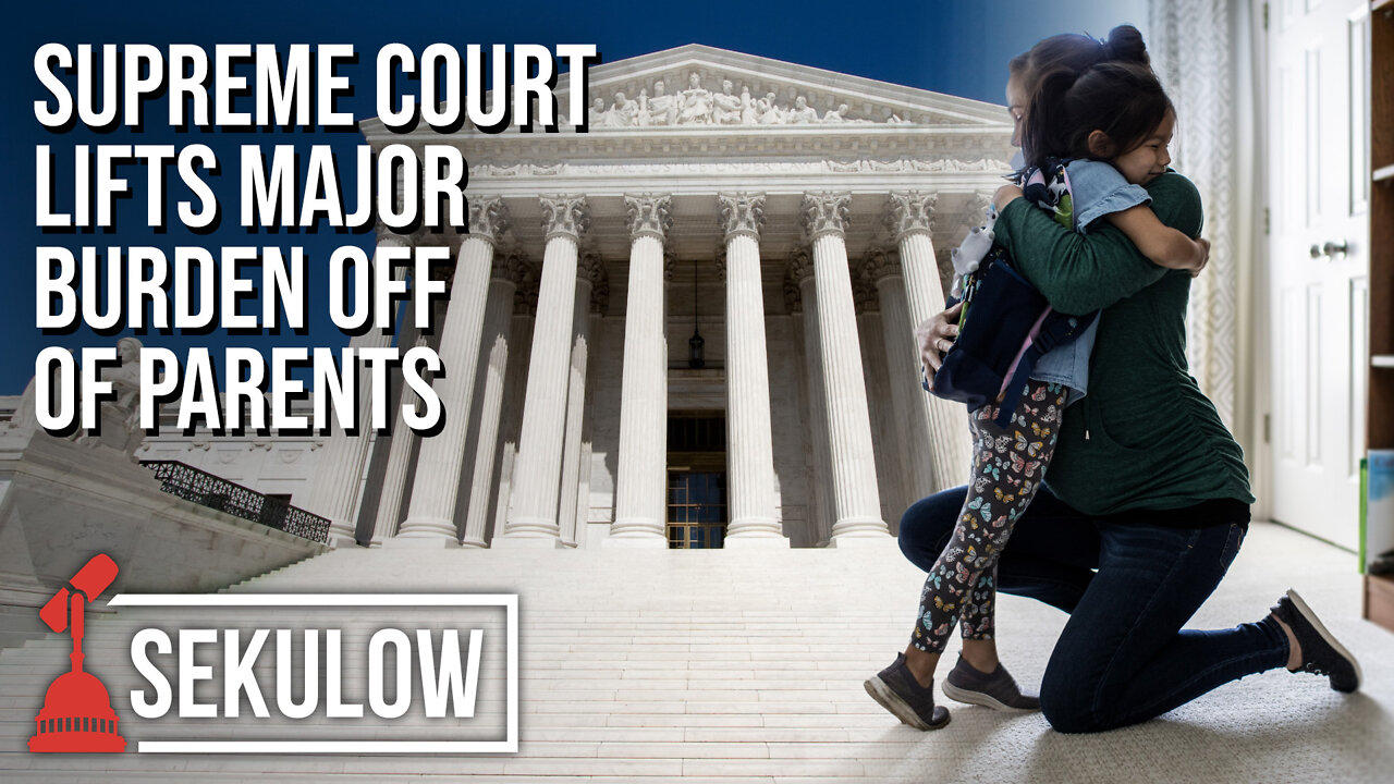 Supreme Court Lifts Major Burden Off Of Parents