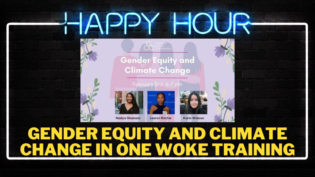 HAPPY HOUR: It's a twofer! A woke training about GENDER EQUITY and CLIMATE CHANGE