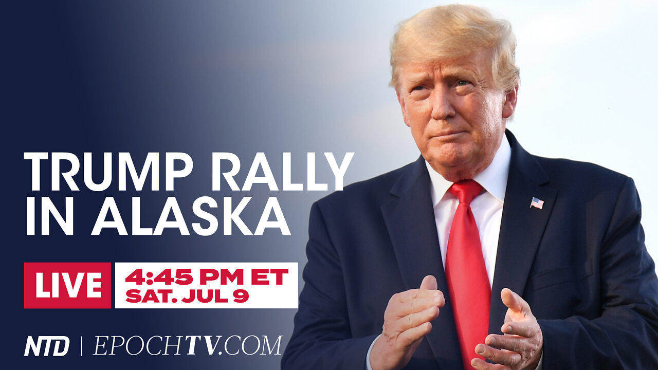 LIVE on July 9, 4:45 PM ET: Trump's 'Save America' Rally in Anchorage, Alaska