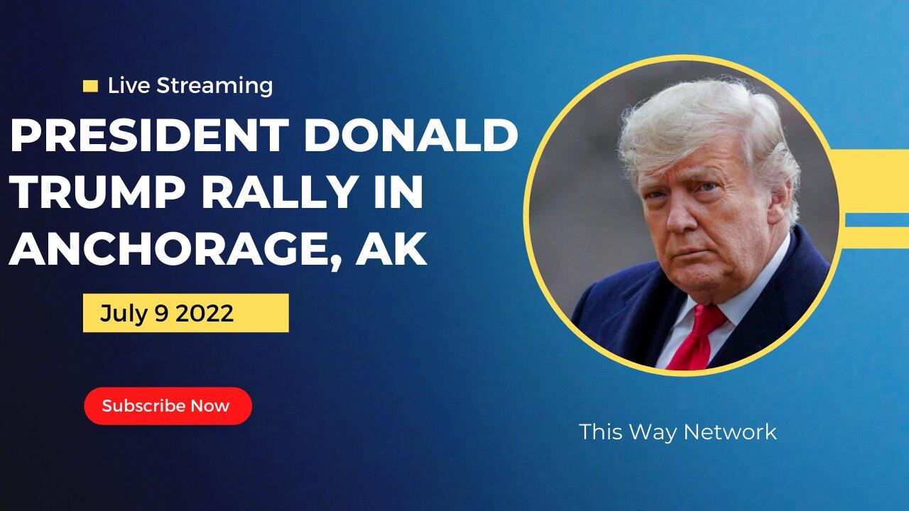 PRESIDENT DONALD TRUMP RALLY LIVE IN ANCHORAGE, AK