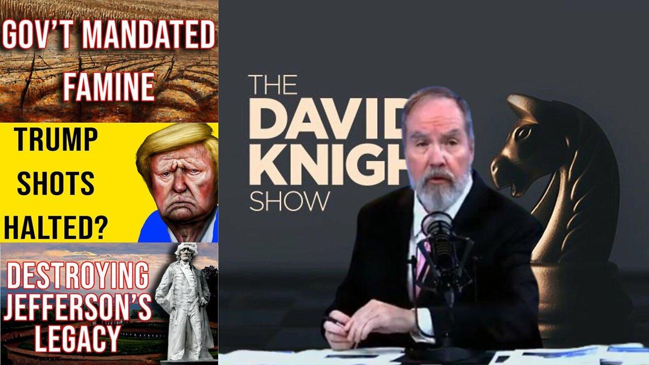 Gov't Mandated Famine! | The David Knight Show - Mon, July 11, 2022