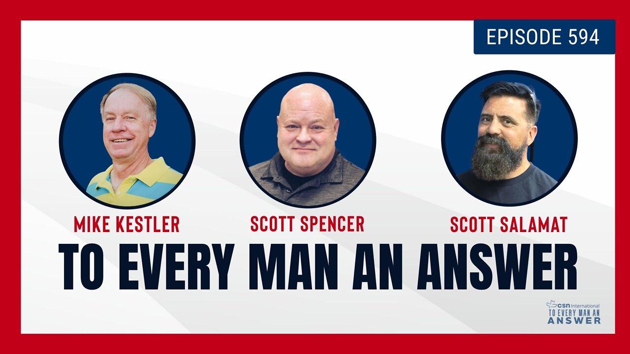 Episode 594 - Pastor Mike Kestler, Pastor Scott Spencer, and Scott Salamat on To Every Man An Answer