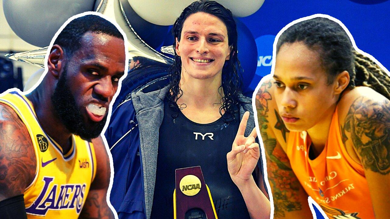 LeBron James Gets DESTROYED, Brittney Griner Is An Embarrassment, Lia Thomas "Woman" Of The Year