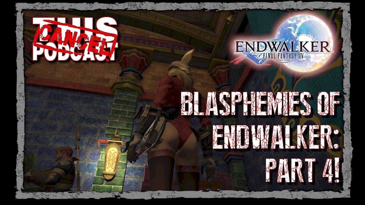 CTP Gaming - Final Fantasy XIV Endwalker - The Blasphemies Part 4!