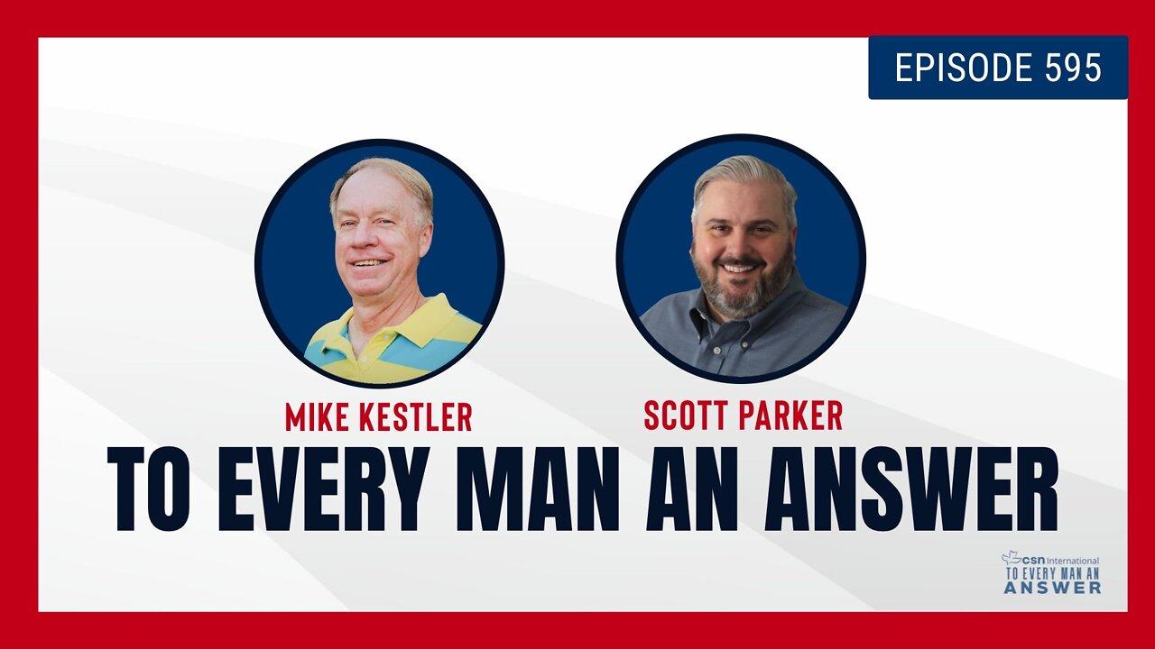Episode 595 - Pastor Mike Kestler and Pastor Scott Parker on To Every Man An Answer
