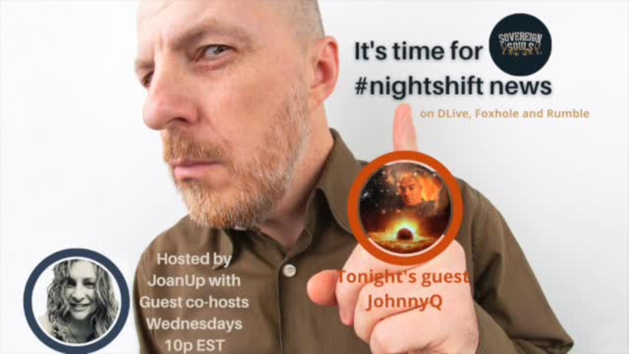 #NIGHTSHIFT NEWS JoanUp w/ Guest JohnnyQ