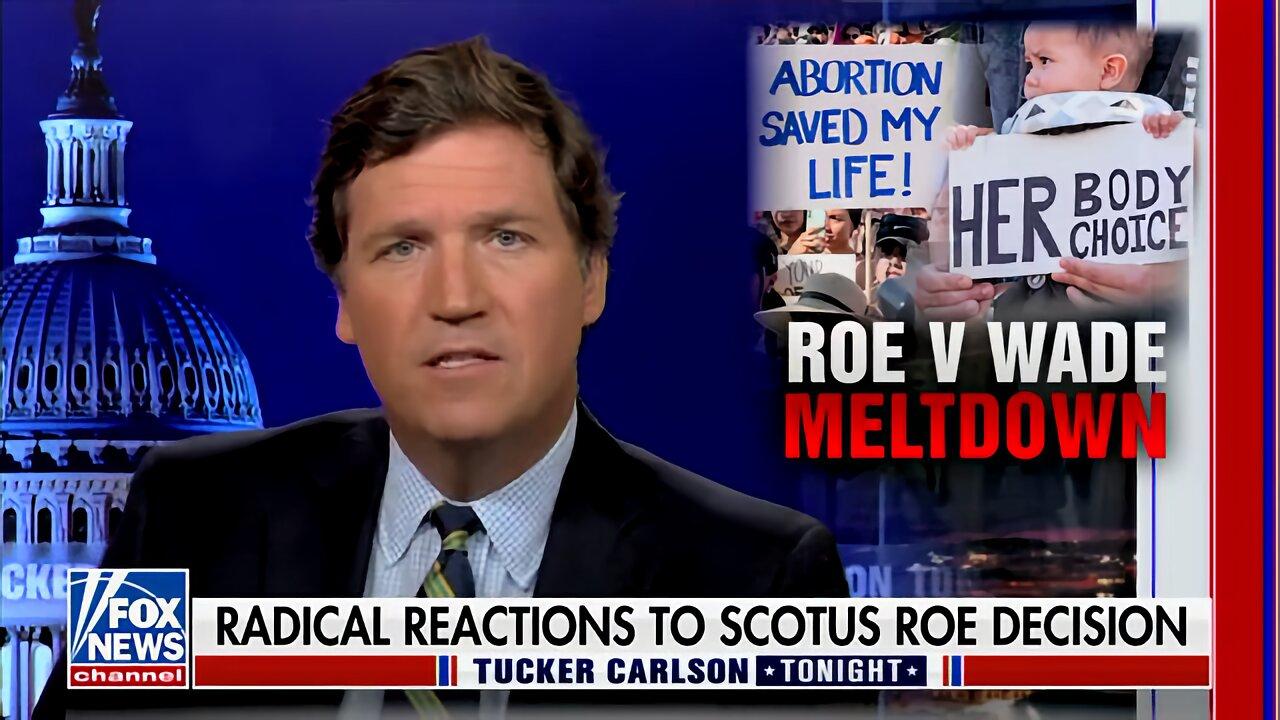Tucker: MSM to Blame for Promoting Sterilization After Supreme Court’s Decision on Roe vs. Wade