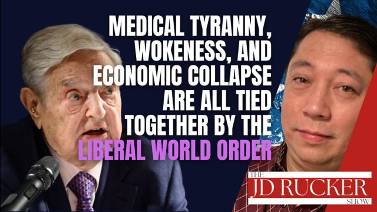 Medical Tyranny, Wokeness, and Economic Collapse Are All Tied Together by the Liberal World Order