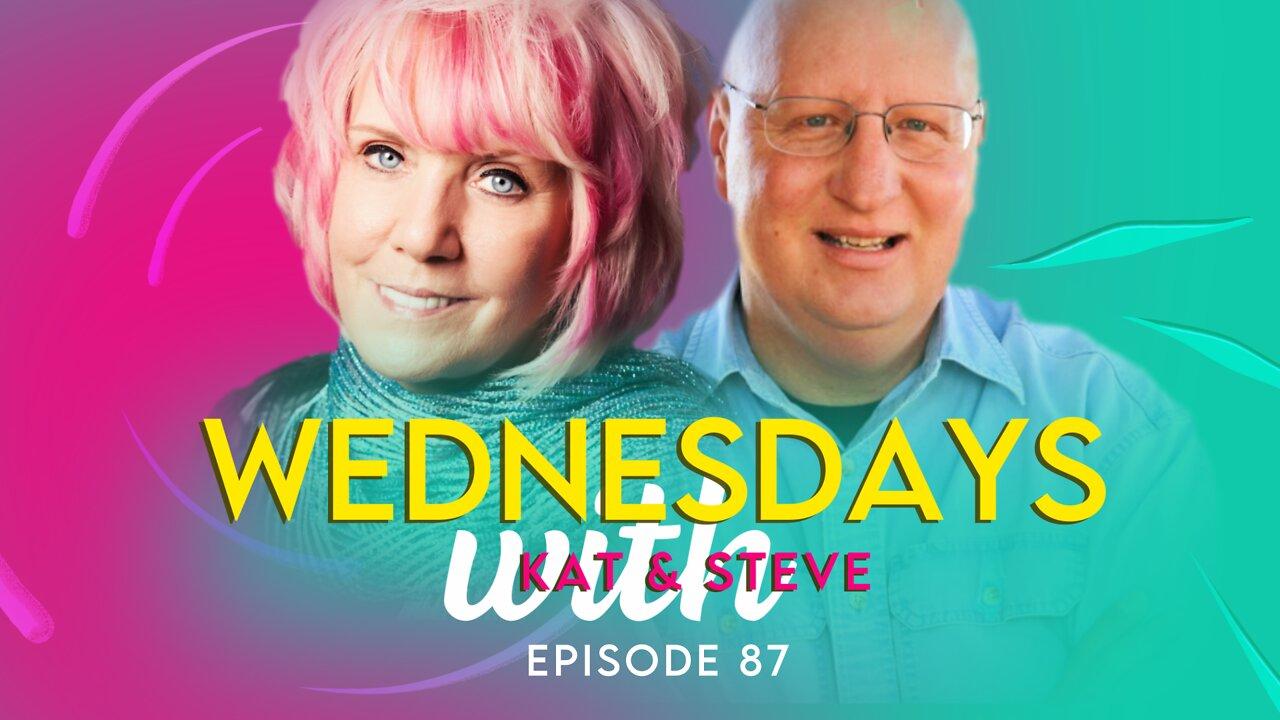 WEDNESDAYS WITH KAT AND STEVE - Episode 87