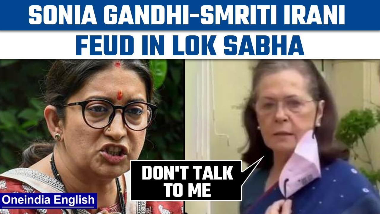 Sonia Gandhi lashes out at Smriti Irani in Lok Sabha, says 'Don't talk to me' | Oneindia News*News