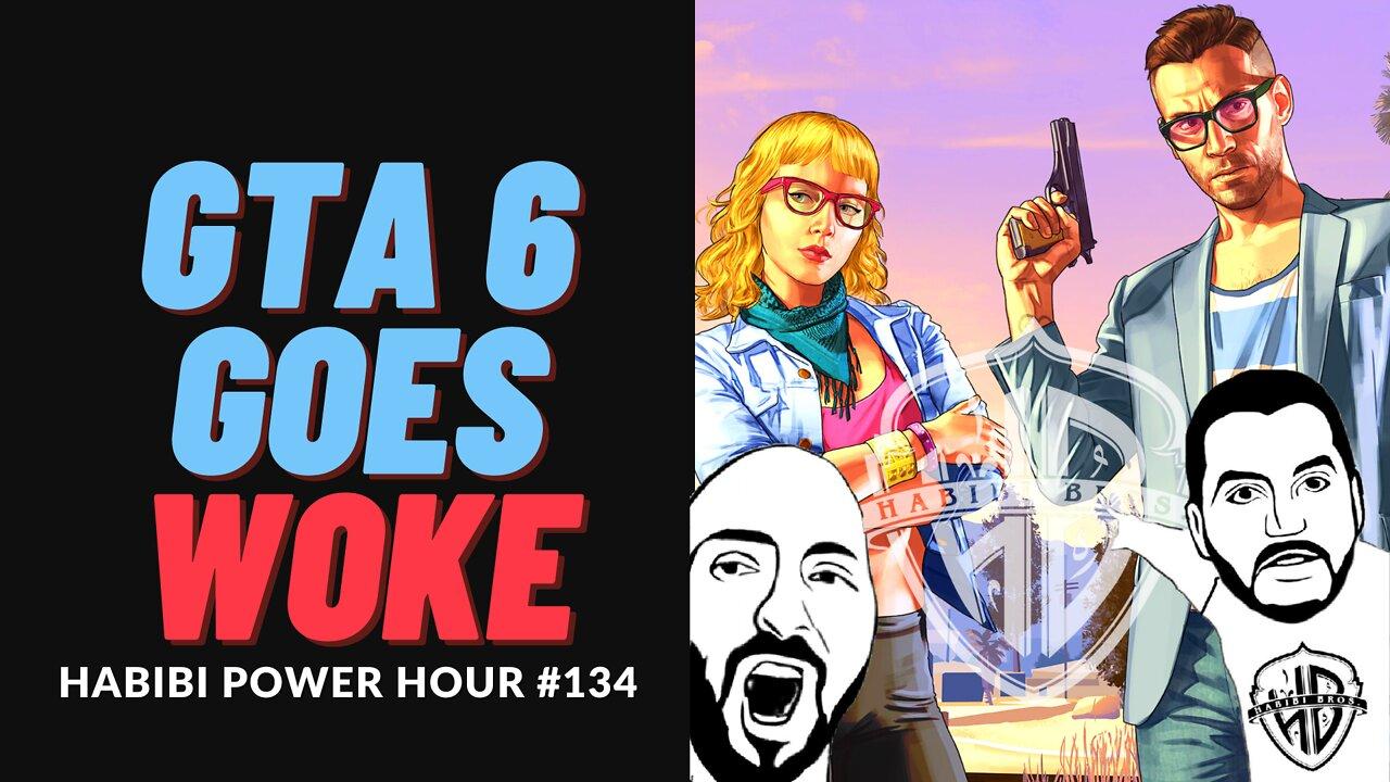 Grand Theft Auto 6 goes WOKE | HPH #134