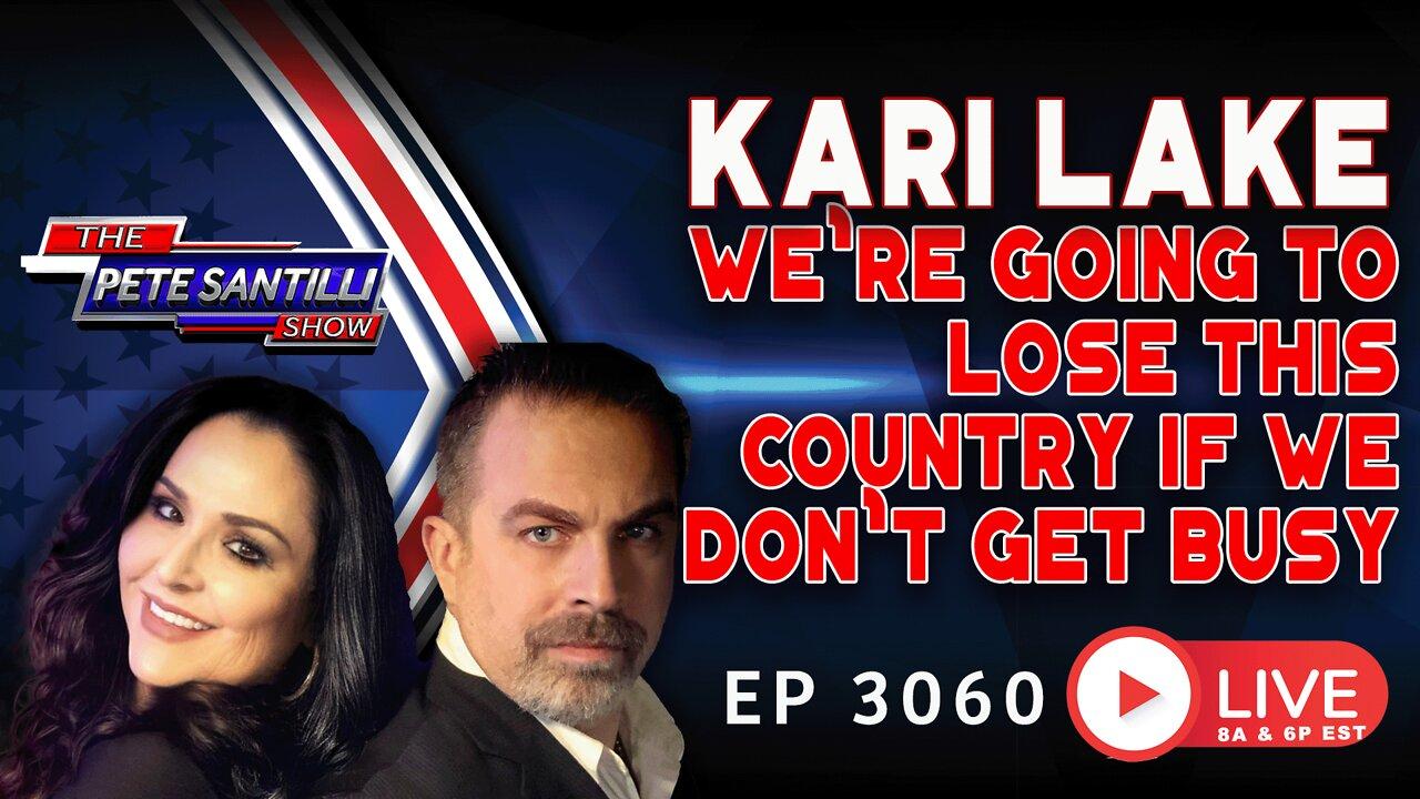 KARI LAKE "WE'RE GOING TO LOSE THIS COUNTRY IF WE DON'T GET BUSY" | EP3560-8AM