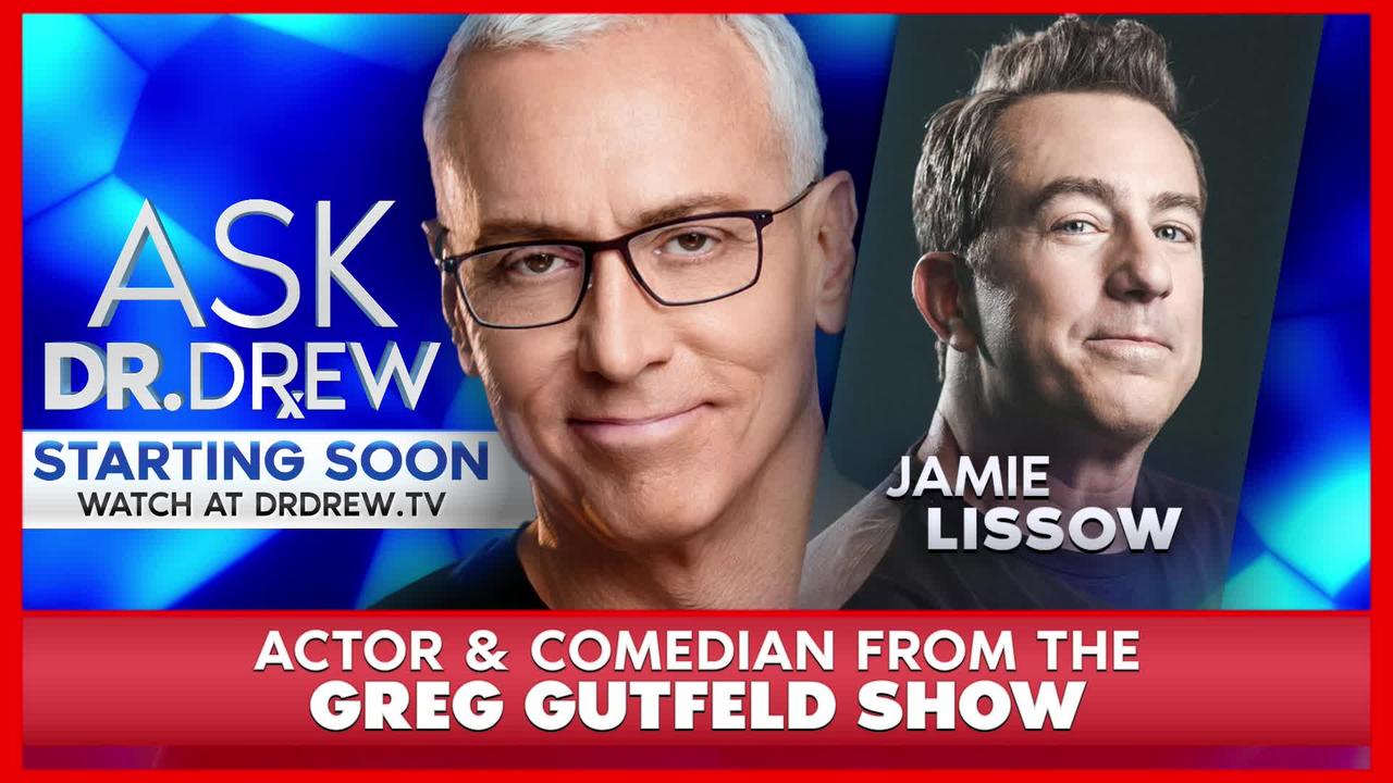 Jamie Lissow (Greg Gutfeld Show) on Comedy, Free Speech & Daddy Daughter Trip – Ask Dr. Drew