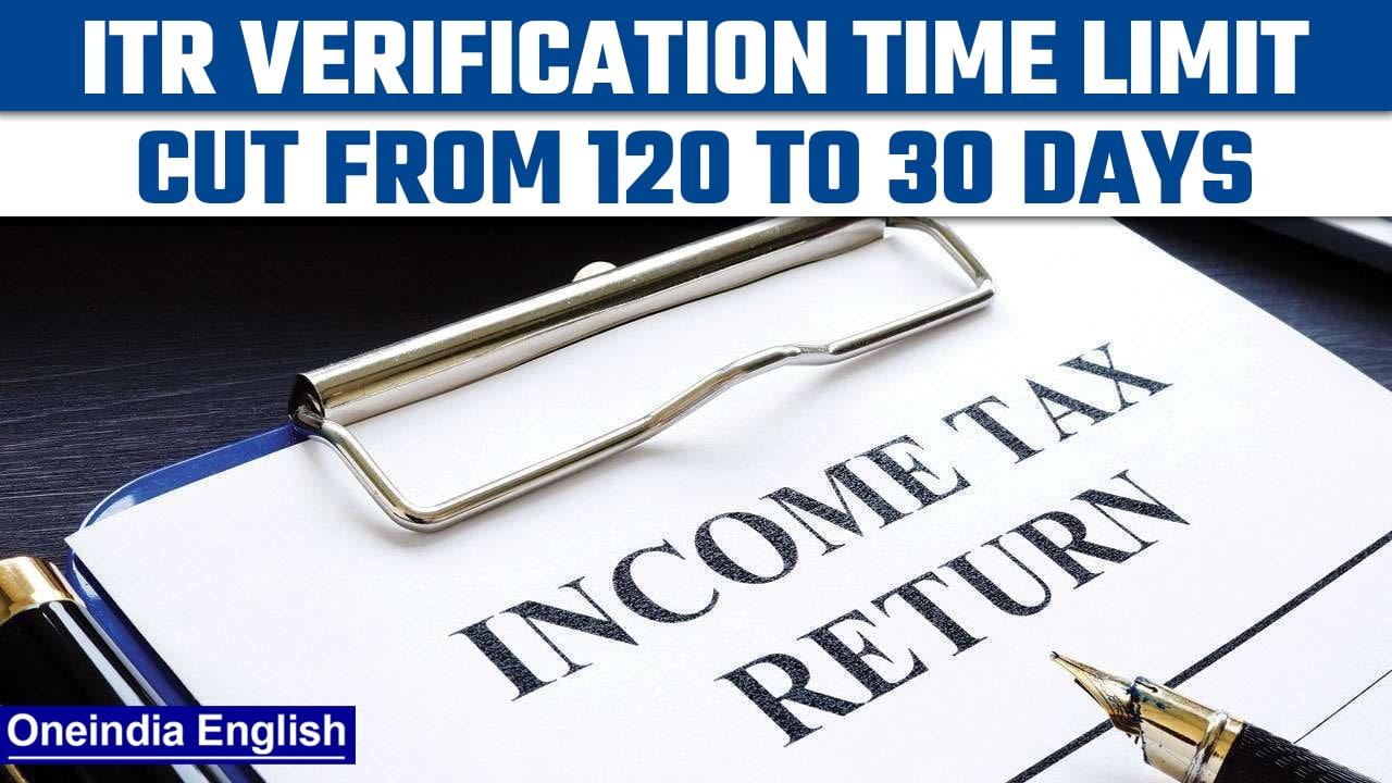 ITR filing: Time limit for ITR e-verification reduced to 30 days from 120 | Oneindia News*News