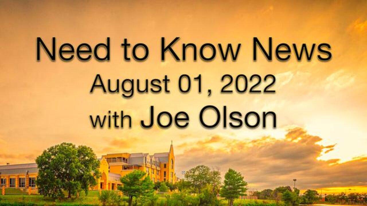 Need to Know News (1 August 2022) with Joe Olson
