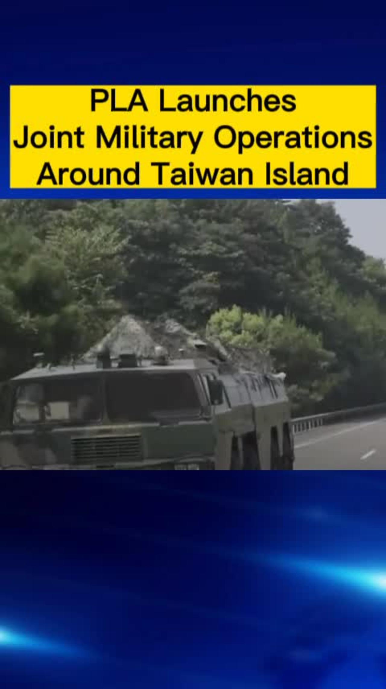 PLA Launches Joint Military Operations Around Taiwan Island