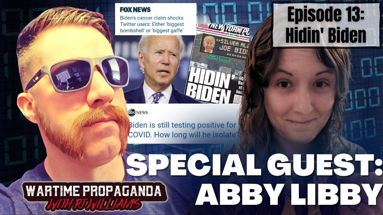 Hidin' Biden w/ Special Guest Abby Libby (WARTIME PROPAGANDA ep.13)