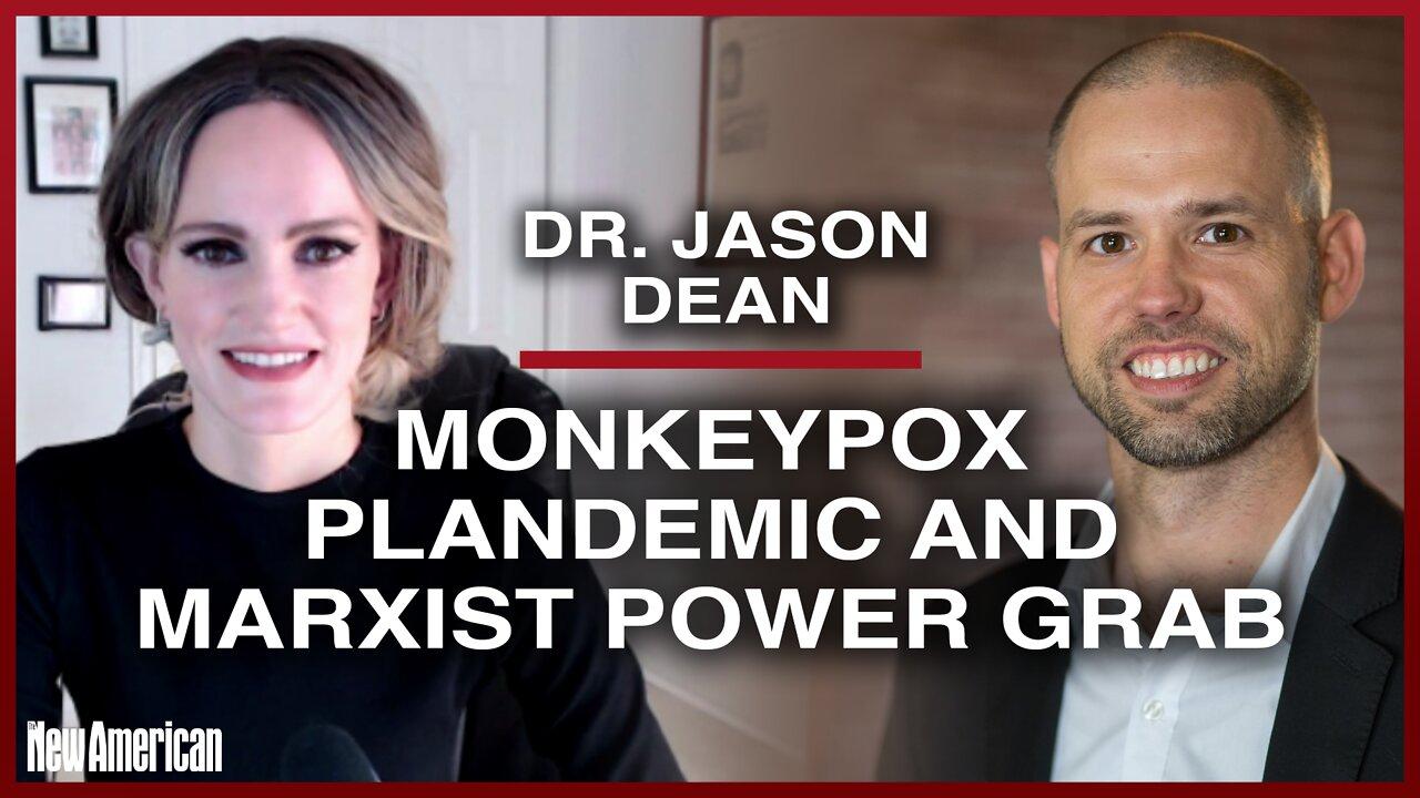 Dr. Jason Dean: Monkeypox Plandemic and Marxist Power Grab