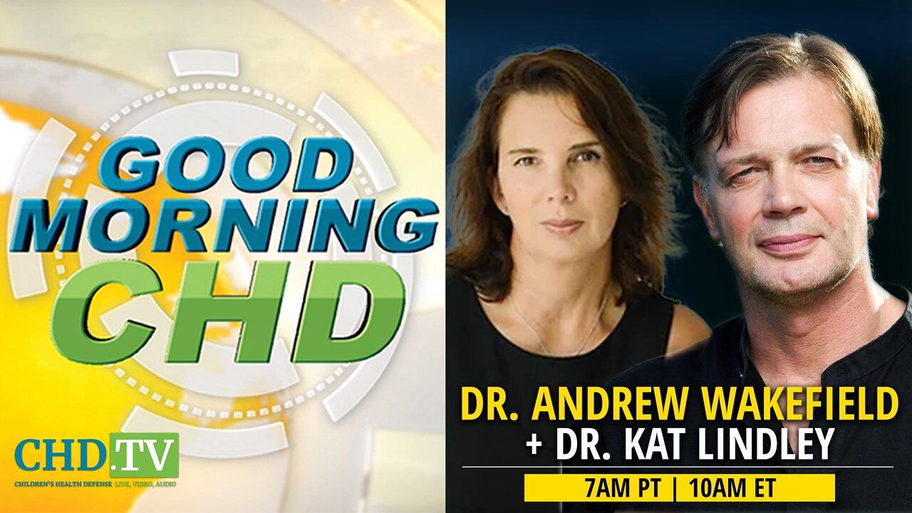 ‘Good Morning CHD’ Episode 94 With Dr. Andrew Wakefield + Dr. Kat Lindley