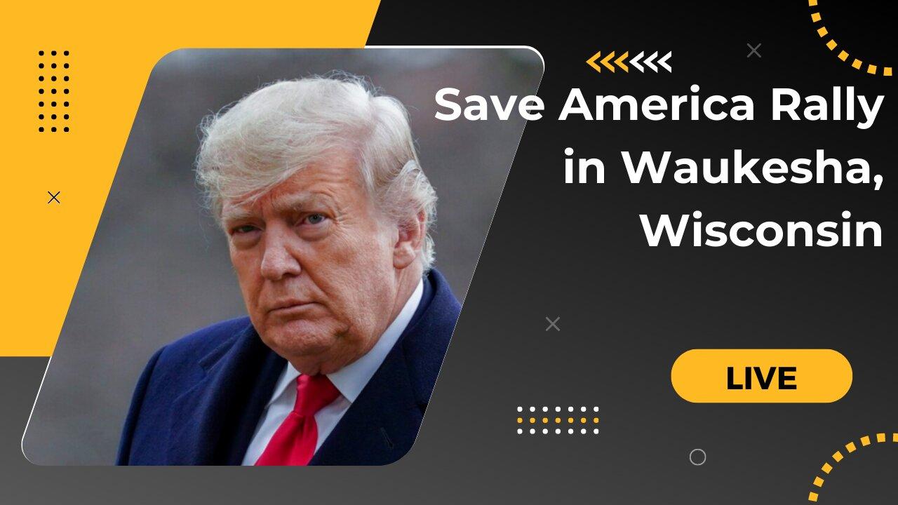 Donald Trump Save America Rally in Waukesha, Wisconsin August 5, 2022