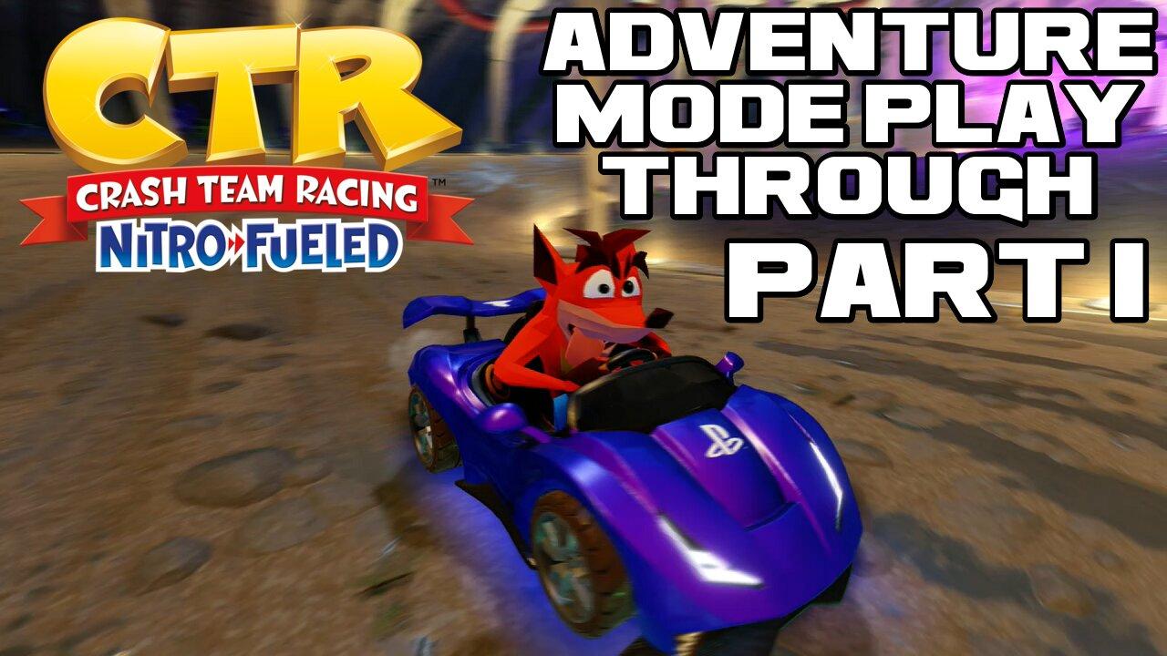 CTR: Nitro Fueled - Adventure Mode - Part 1 - PlayStation 4 Playthrough 😎Benjamillion