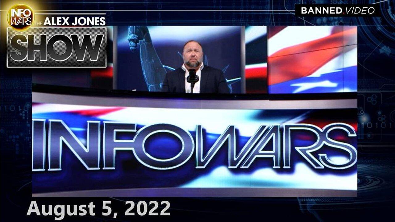 The Whole World Is Waking Up and LAUGHING at Globalist Stooges! What Will They do Next? – ALEX JONES 8/5/22