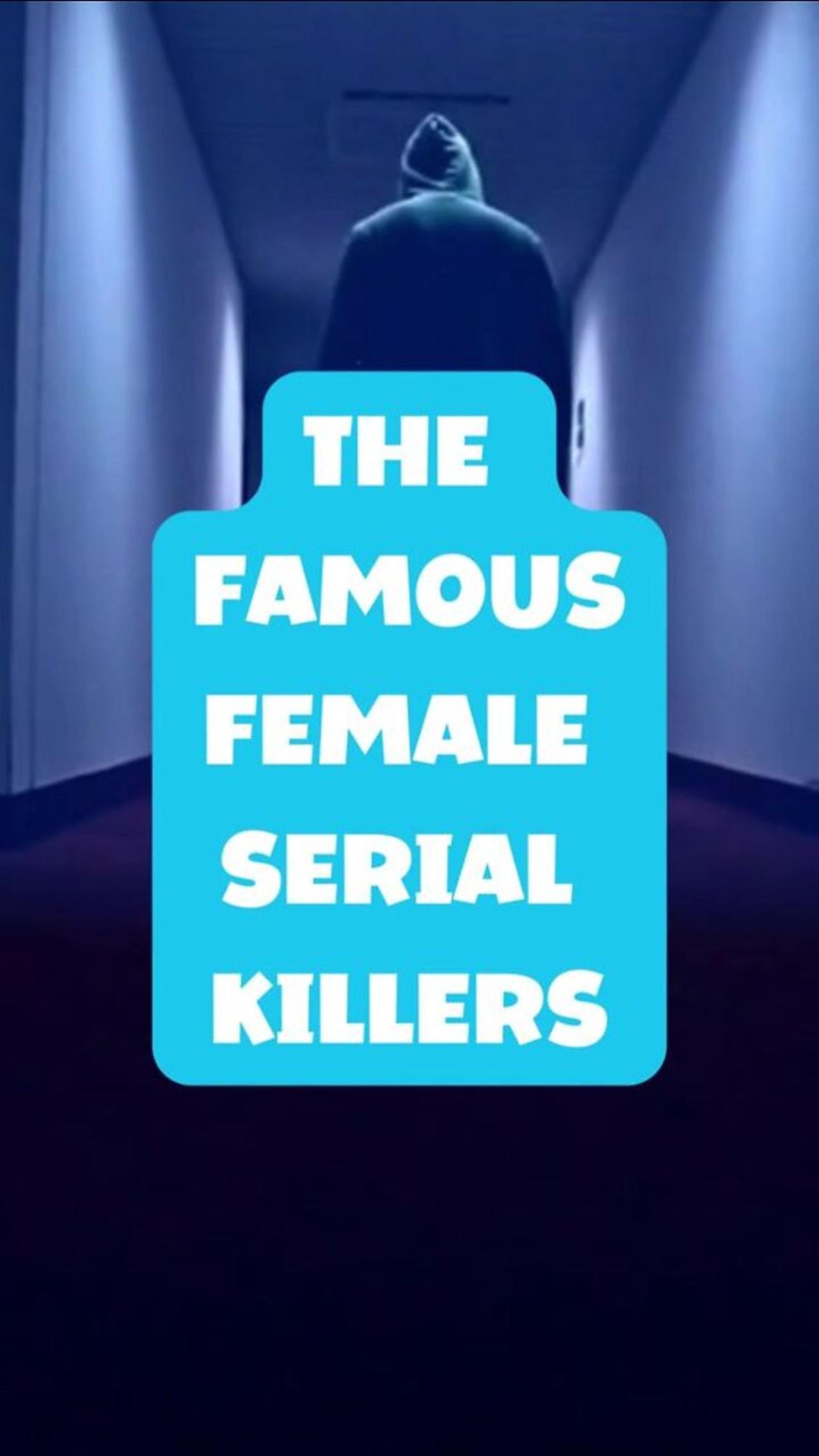 The Famous Female Serial Killers