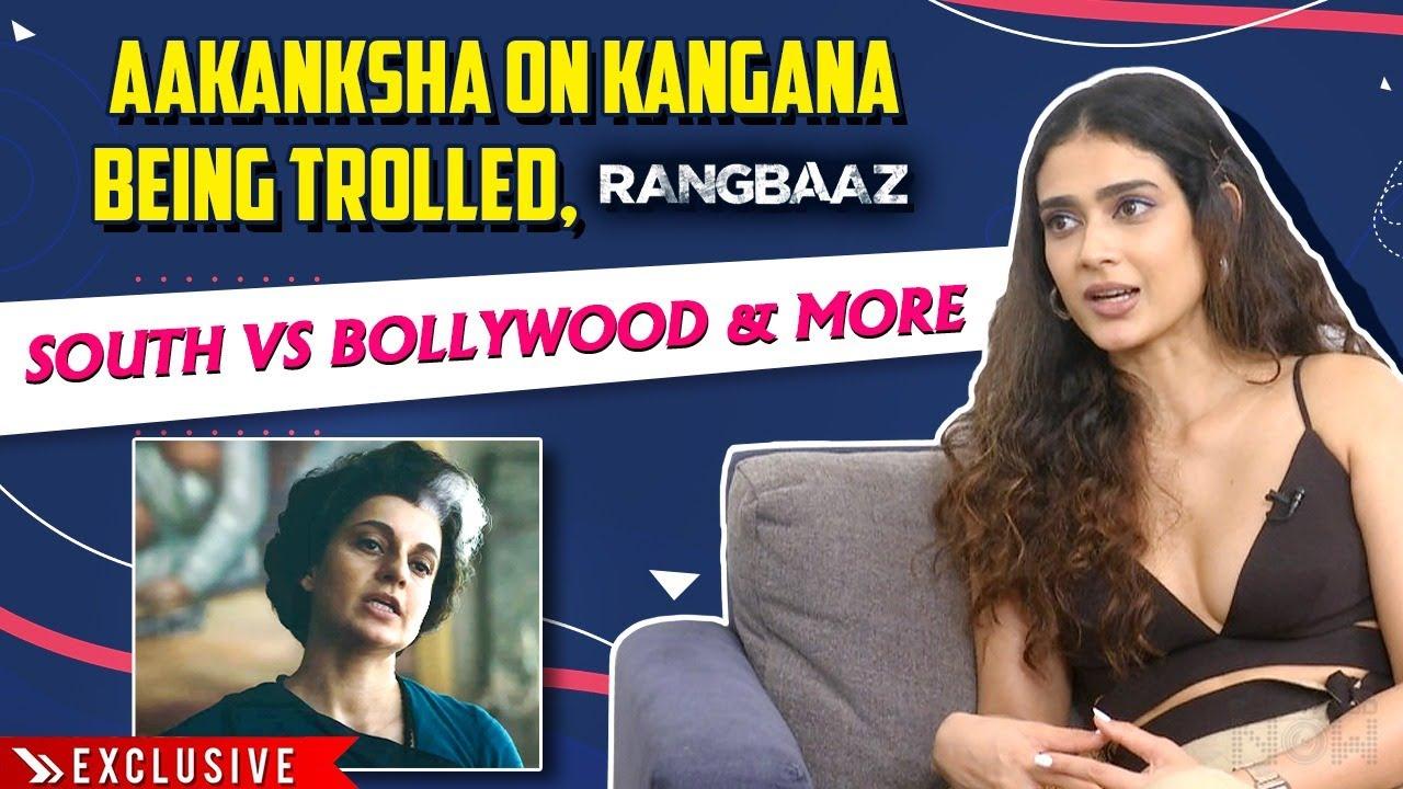 Aakanksha Singh Talks About Kangana Being TROLLED For Emergency Film,South Vs Bollywood & Rangbaaz 3