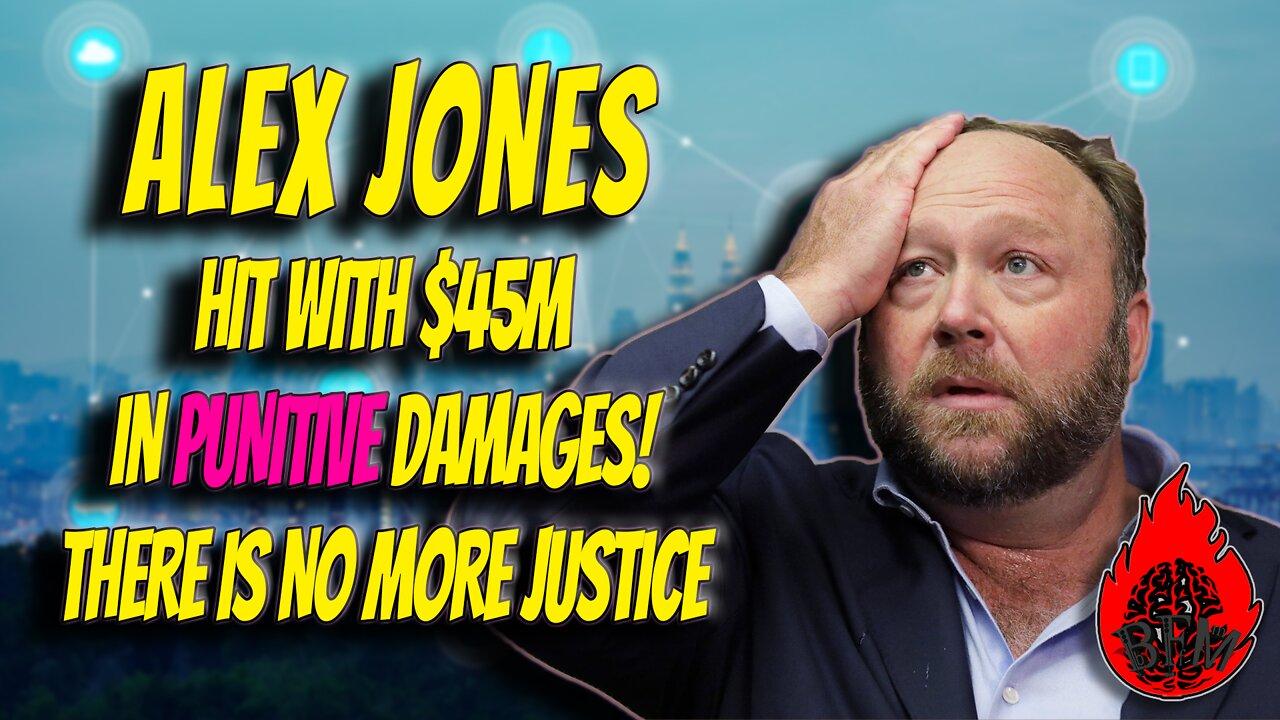 Alex Jones hit with $45 MILLION in Additional Punitive Damages