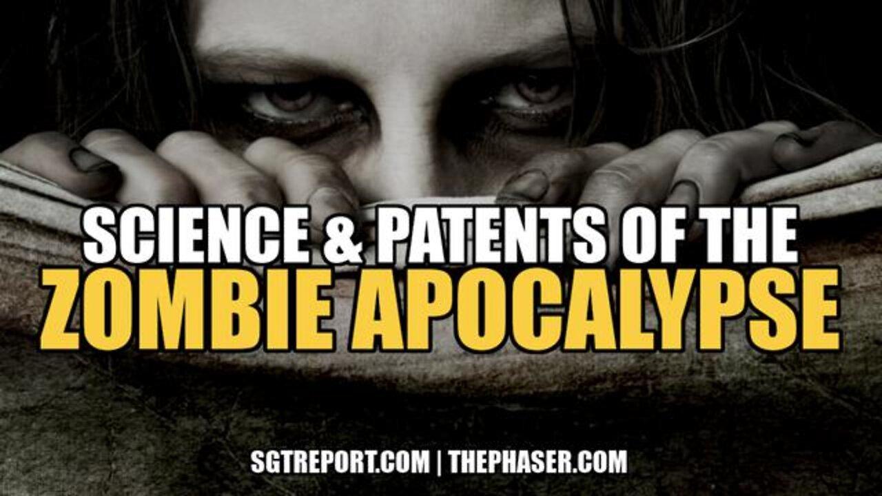 Science & Patents Of The Zombie Apocalypse - SGT Report