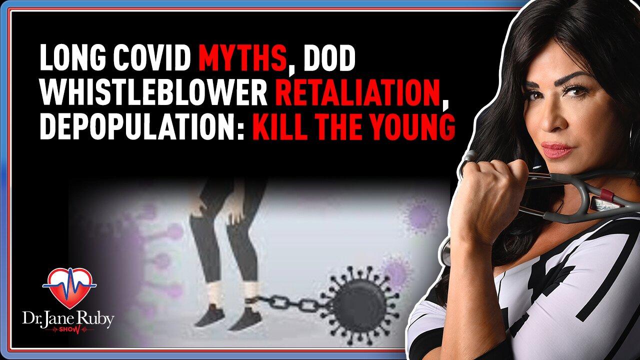 LIVE: Long Covid Myths, DOD Whistleblower Retaliation, Depopulation: Kill The Young