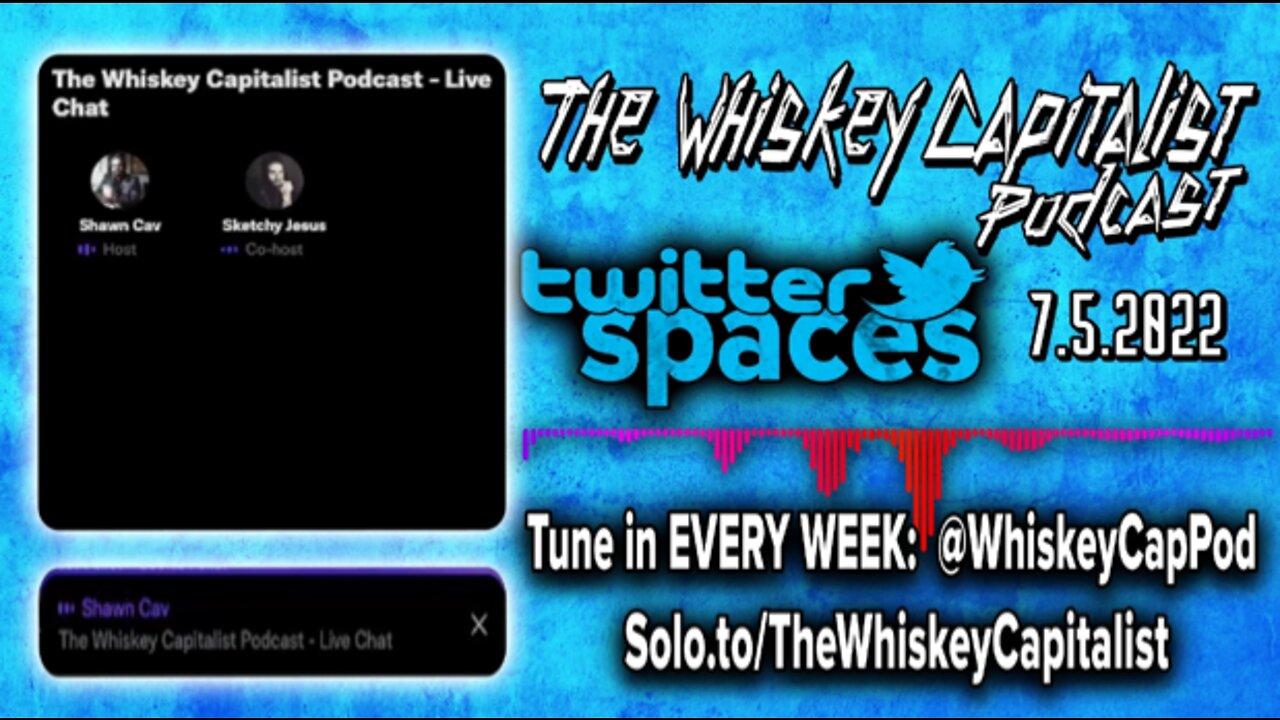 Our First Twitter Spaces Discussion - Roe V Wade | The Whiskey Capitalist | 7.5.22