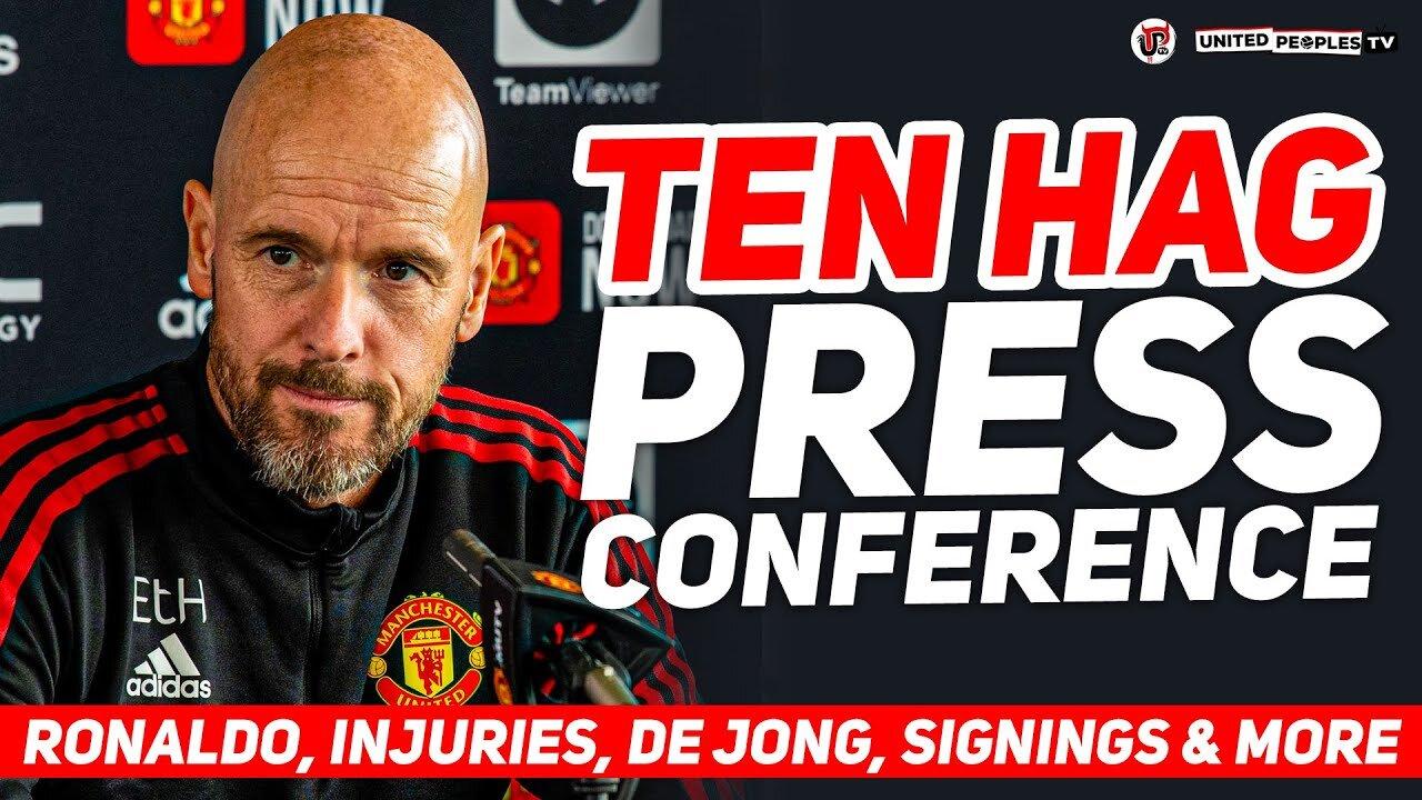 Ten Hag's Press Conference On Ronaldo, More Signings, De Jong, Martial Injury & Midfield