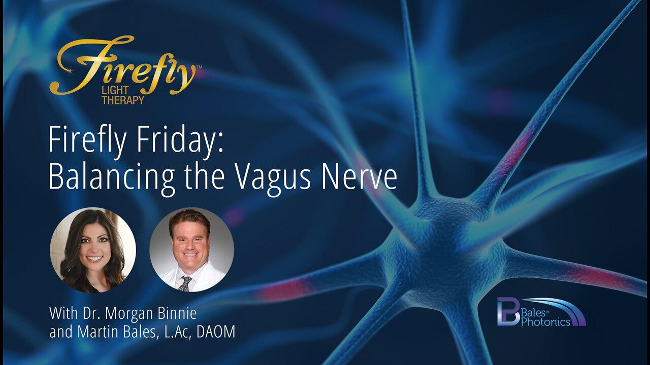 Firefly Friday with Dr. Morgan Binnie: Rebalancing the Vagus Nerve