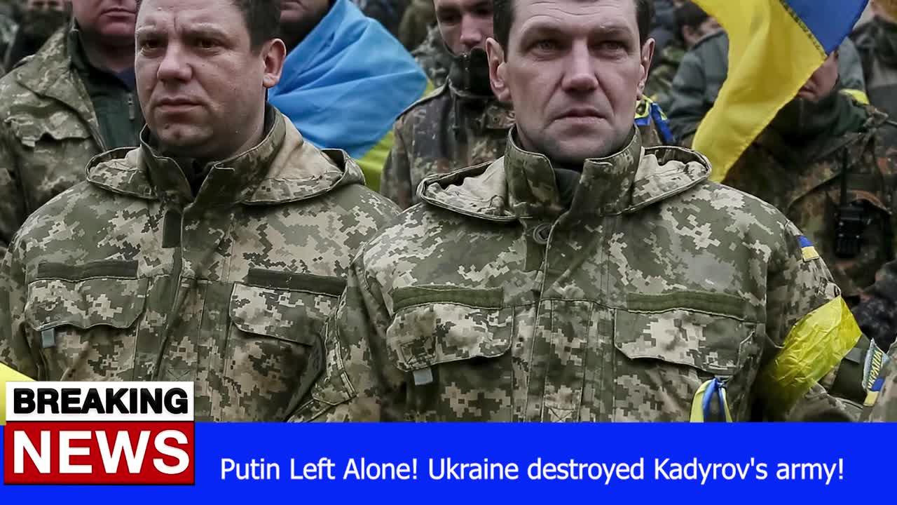 Putin Left Alone! Ukraine destroyed Kadyrov's army! - RUSSIA UKRAINE WAR NEWS