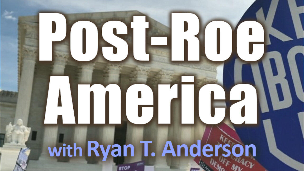 Post-Roe America - Ryan T. Anderson on LIFE Today Live