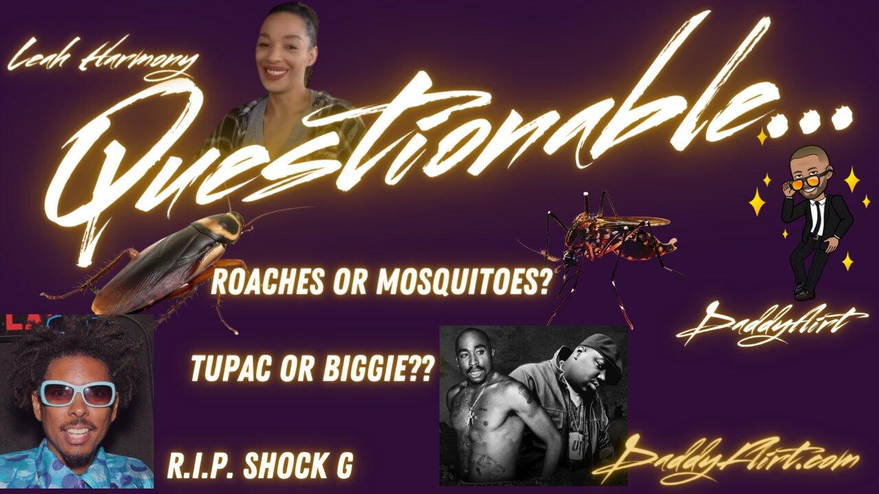 Questionable: Roaches, TuPac, Shock G