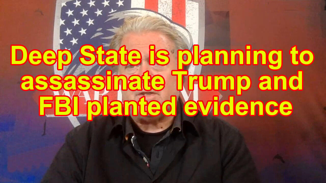 Steve Bannon Deep State is planning to assassinate Trump and FBI planted evidence