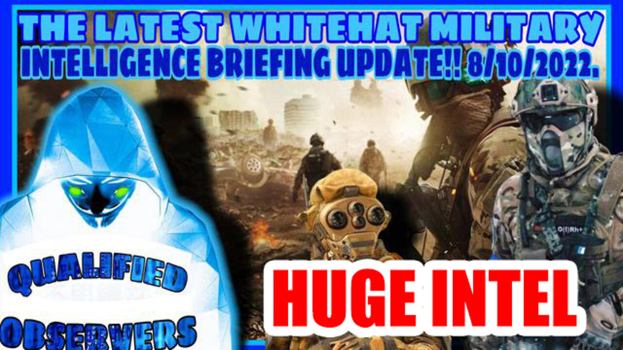 The Latest Whitehat Military Intelligence Briefing Update!! 8/10/2022