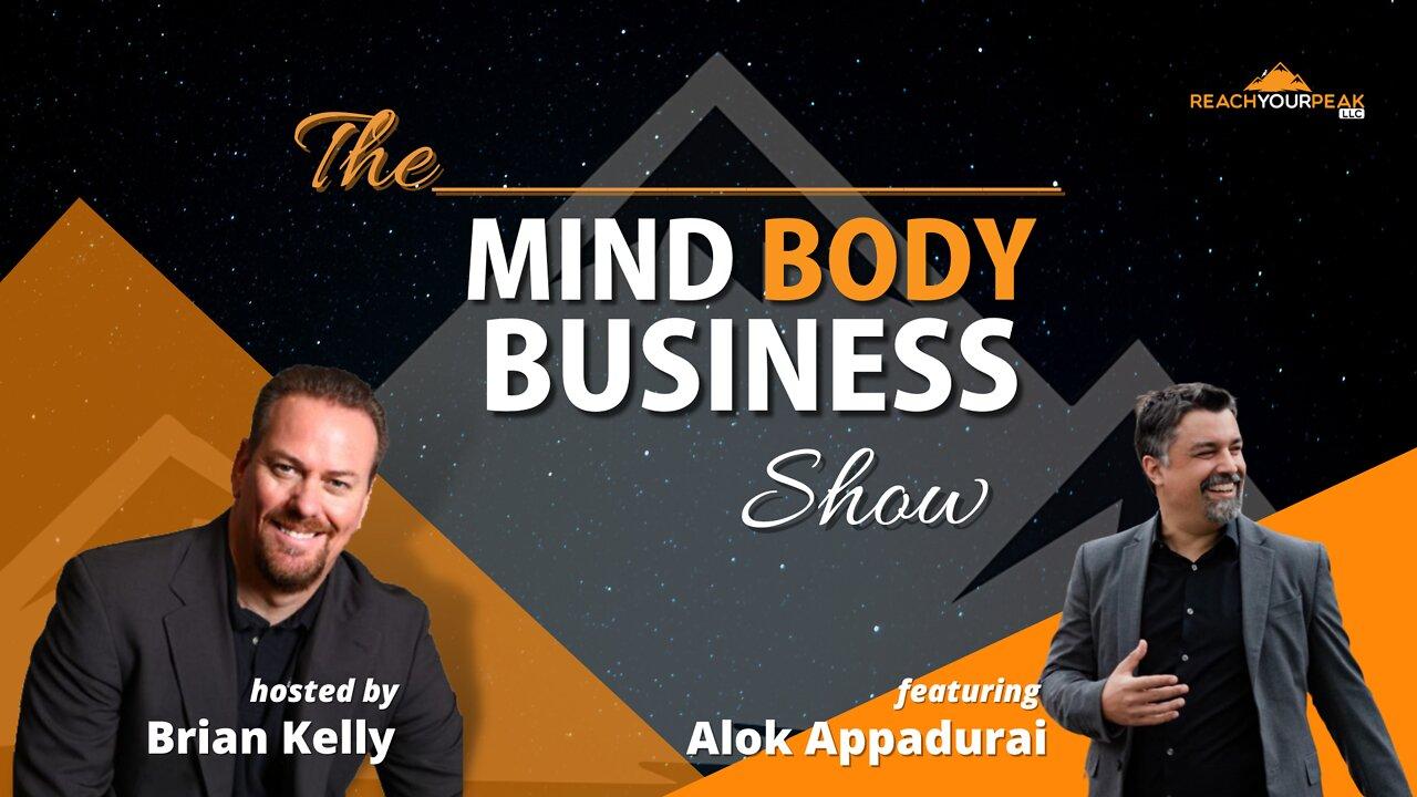 Special Guest Expert Alok Appadurai on The Mind Body Business Show
