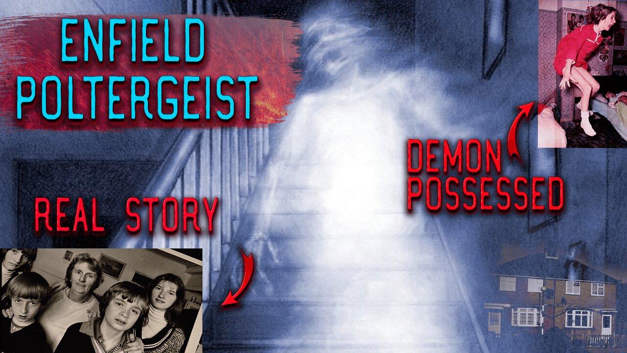 Enfield Poltergeist/True Story/Possessed by a Demon