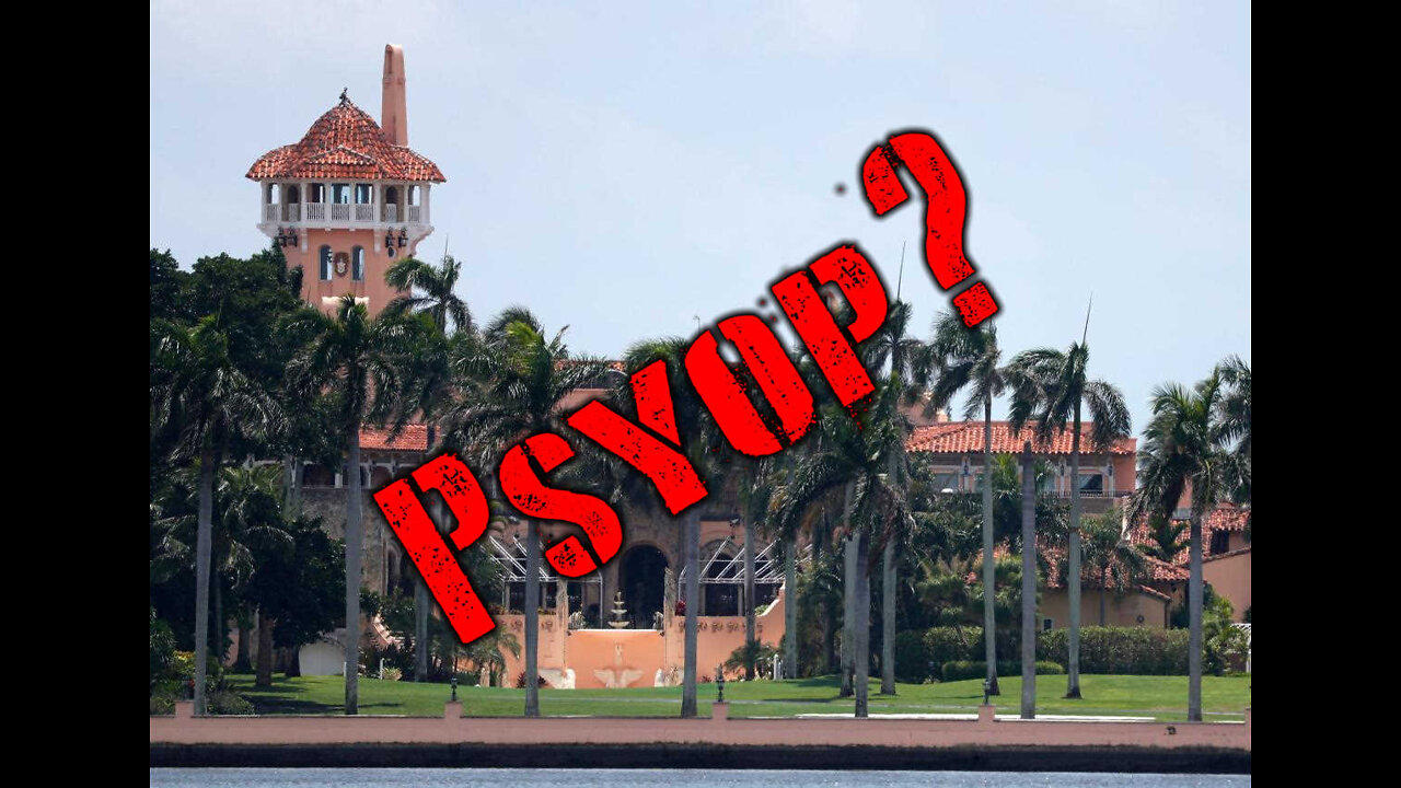 Was The Mar-A-Lago Raid Merely A Psyop? (Video)
