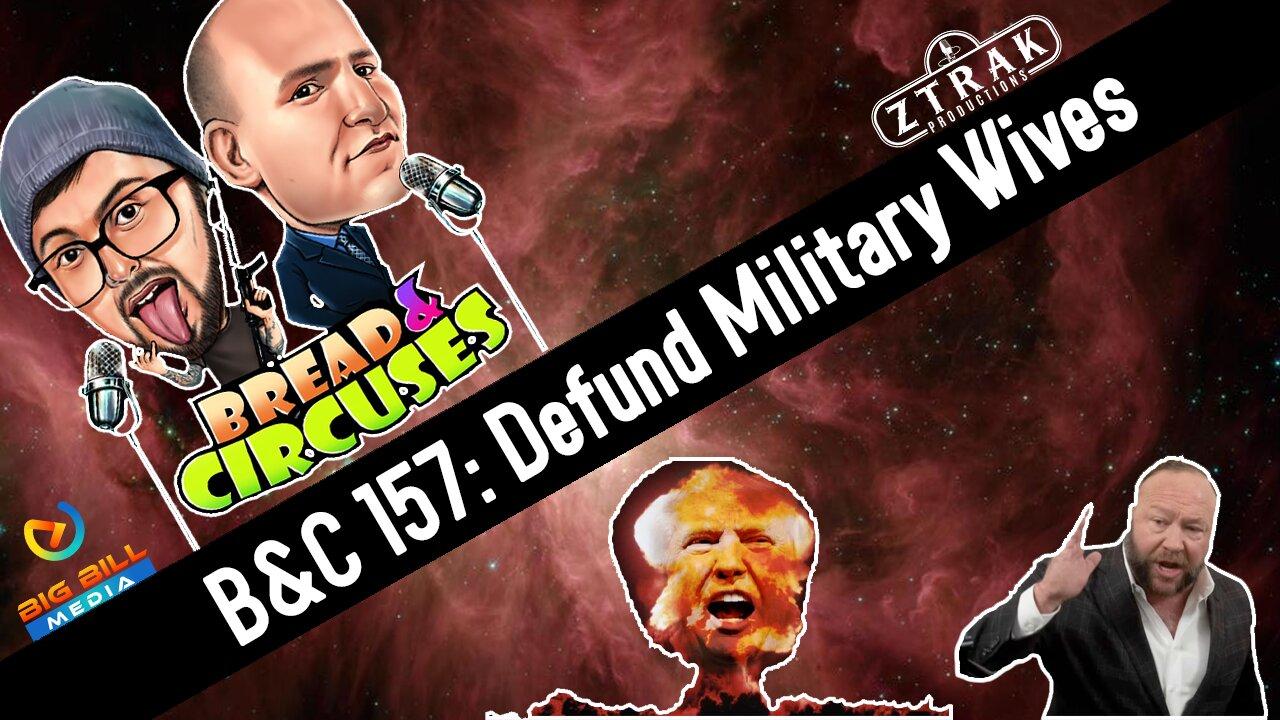 B&C 157: Defund Military Wives
