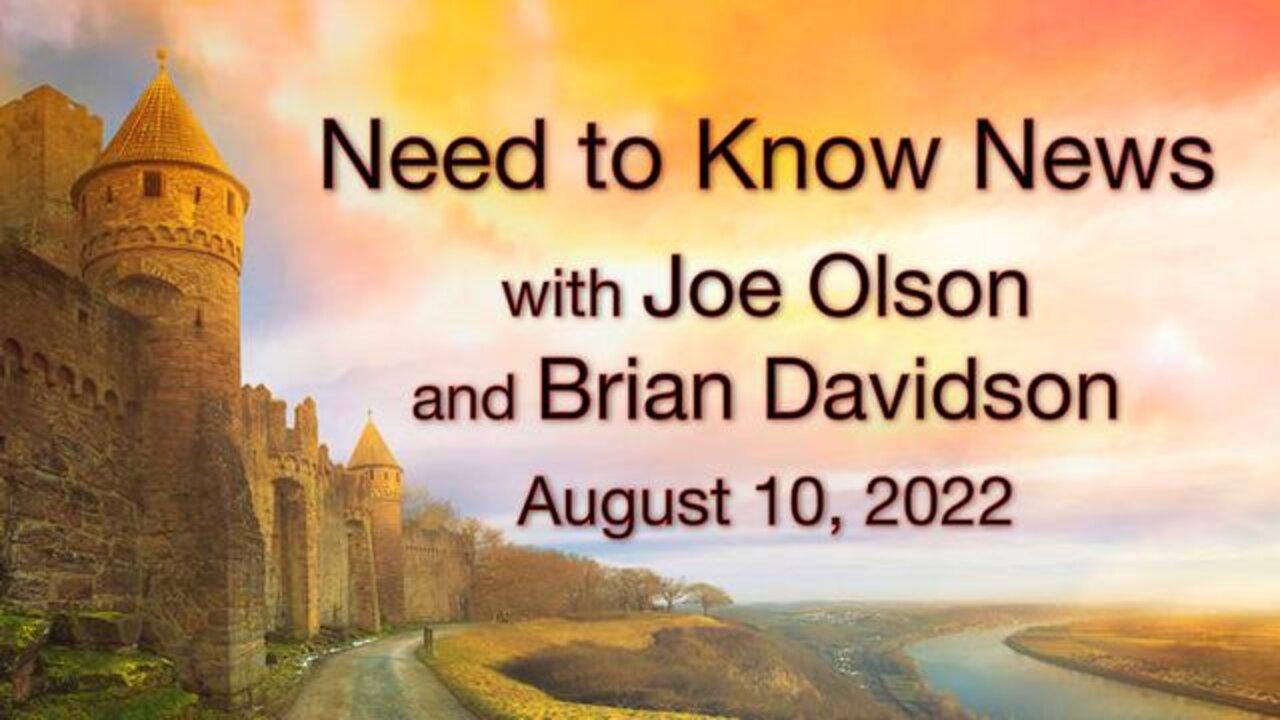 Need to Know News (10 August 2022) with Joe Olson and Brian Davidson