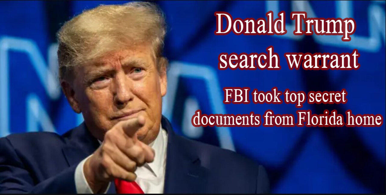 Donald Trump search warrant: FBI took top secret documents from Florida home