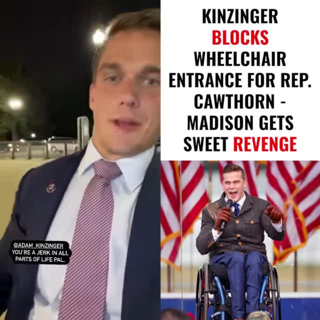 Kinzinger Blocks Wheelchair Entrance for Rep. Cawthorn - Madison Cawthorn Gets Sweet